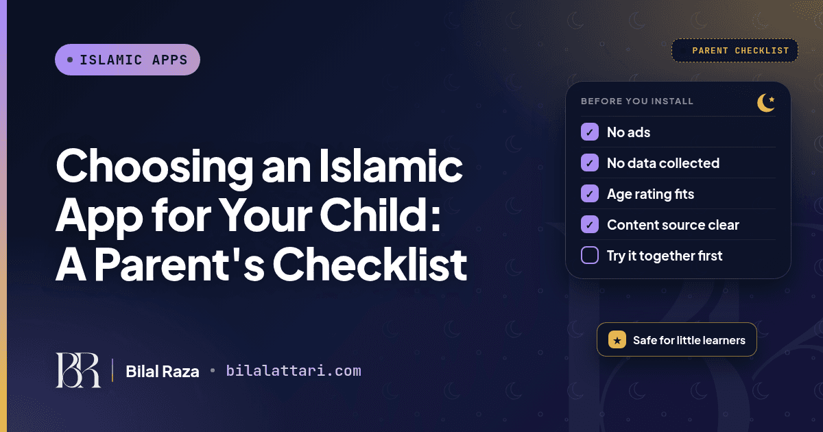 Choosing an Islamic Learning App for Your Child: A Parent's Checklist (Ads, Privacy, Content)